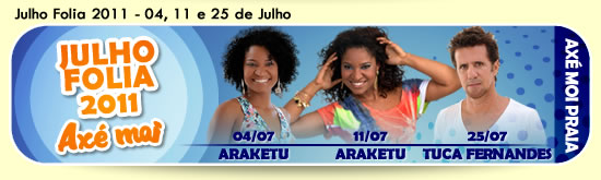 Cartaz Arena Axé Moi - Av. Beira Mar, 6900 - Praia de Taperapuan, Segunda-feira 11 de Julho de 2011