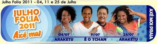 Cartaz Arena Axé Moi - Av. Beira Mar, 6900 - Praia de Taperapuan, Segunda-feira 25 de Julho de 2011